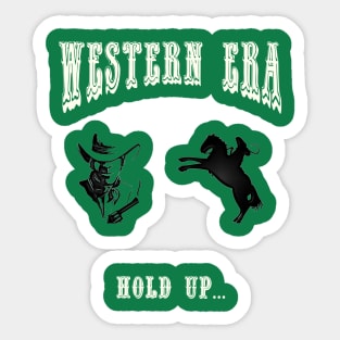 Western Era - Hold Up Sticker